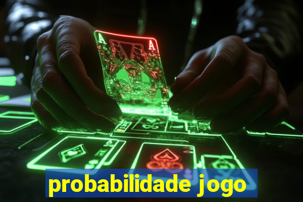 probabilidade jogo